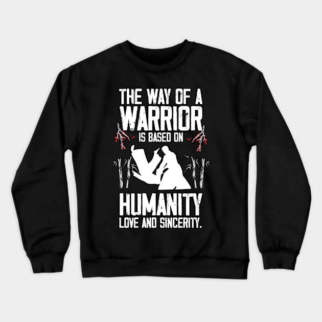 A Warrior Is A Base On Humanity Love And Sincerity Aikido Crewneck Sweatshirt by sBag-Designs